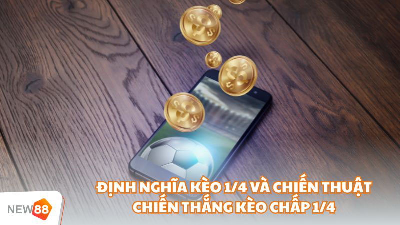 Chiến Thuật Chiến Thắng Kèo Chấp 1/4