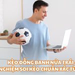 Kèo Đồng Banh Nửa Trái